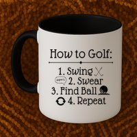 How To Golf Swing Swear Find Ball Repeat Funny Mug