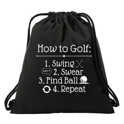 How To Golf Swing Swear Find Ball Repeat Funny Drawstring Bag