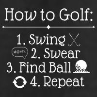 How To Golf Swing Swear Find Ball Repeat Funny Hat
