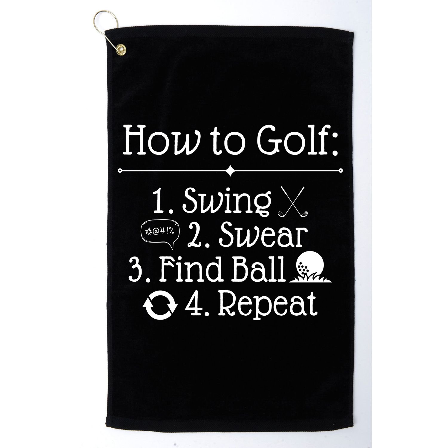How To Golf Swing Swear Find Ball Repeat Funny Golf Towel
