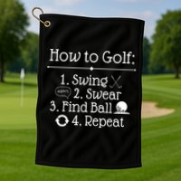 How To Golf Swing Swear Find Ball Repeat Funny Golf Towel