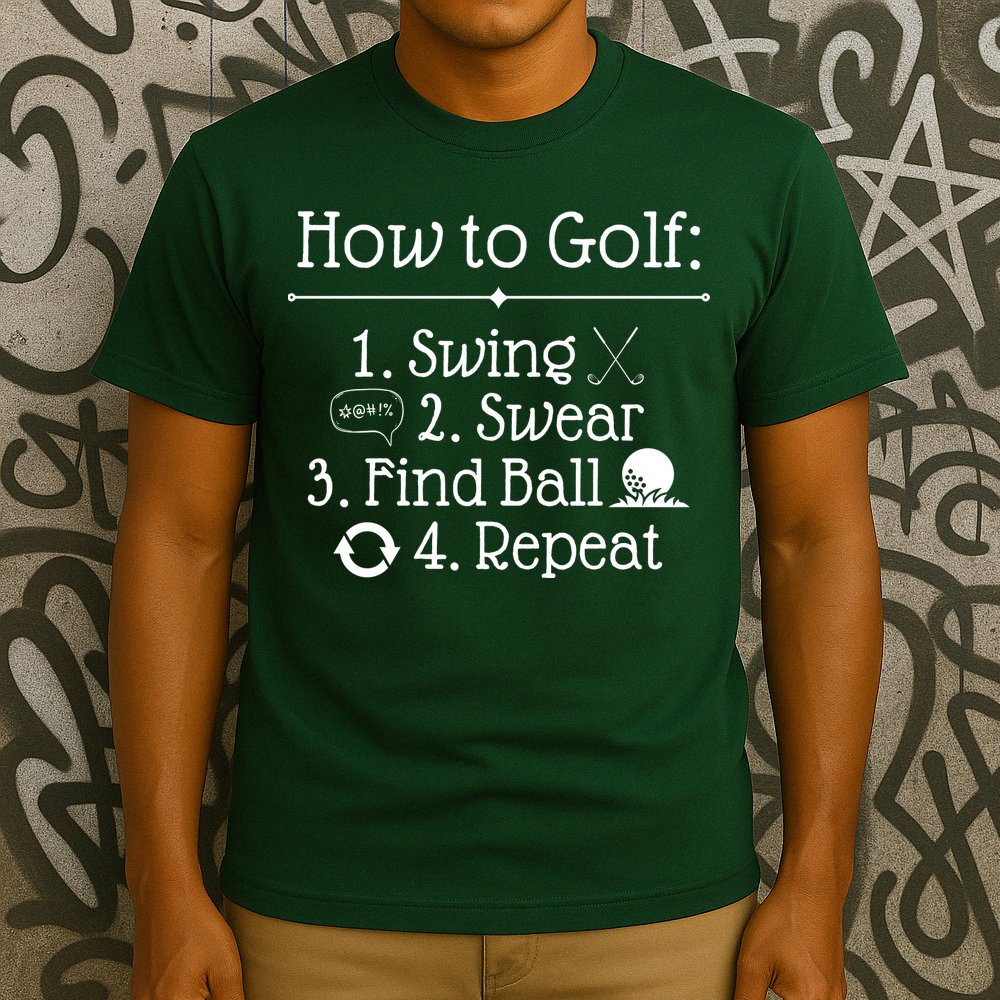How To Golf Swing Swear Find Ball Repeat Funny T-Shirt