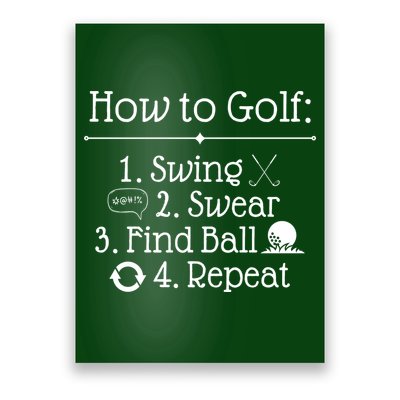 How To Golf Swing Swear Find Ball Repeat Funny Poster
