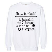 How To Golf Swing Swear Find Ball Repeat Funny Garment-Dyed Sweatshirt