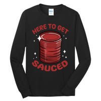 Here To Get Sauced Shirt Christmas Get Sauced Thanksgiving  Tall Long Sleeve T-Shirt