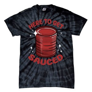 Here To Get Sauced Shirt Christmas Get Sauced Thanksgiving  Tie-Dye T-Shirt