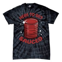 Here To Get Sauced Shirt Christmas Get Sauced Thanksgiving  Tie-Dye T-Shirt