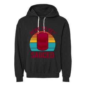 Here To Get Sauced Funny Retro Garment-Dyed Fleece Hoodie