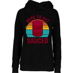 Here To Get Sauced Funny Retro Womens Funnel Neck Pullover Hood