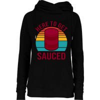 Here To Get Sauced Funny Retro Womens Funnel Neck Pullover Hood