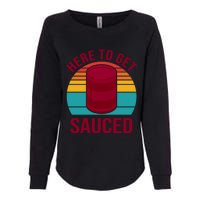 Here To Get Sauced Funny Retro Womens California Wash Sweatshirt