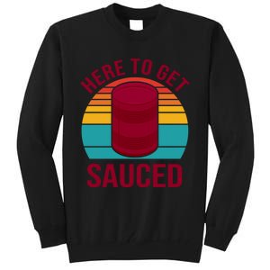 Here To Get Sauced Funny Retro Tall Sweatshirt