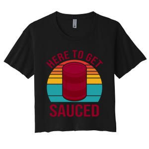 Here To Get Sauced Funny Retro Women's Crop Top Tee