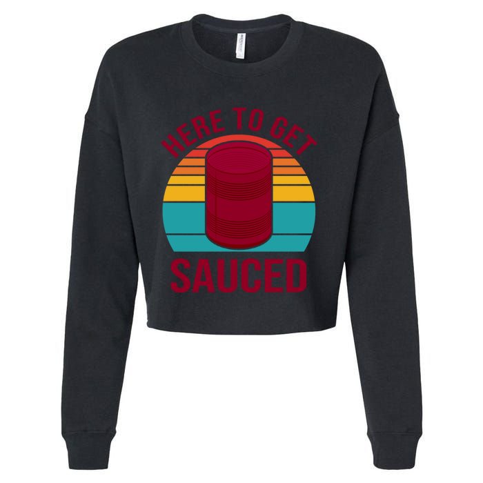 Here To Get Sauced Funny Retro Cropped Pullover Crew