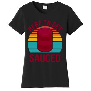 Here To Get Sauced Funny Retro Women's T-Shirt