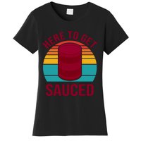 Here To Get Sauced Funny Retro Women's T-Shirt