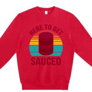 Here To Get Sauced Funny Retro Premium Crewneck Sweatshirt