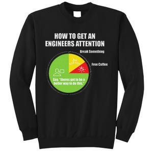 How To Get An Engineers Attention Engineering Tall Sweatshirt