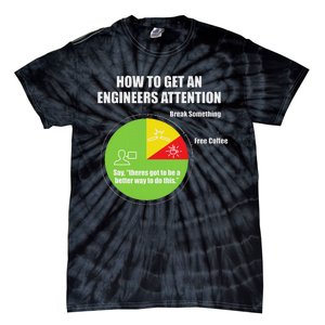 How To Get An Engineers Attention Engineering Tie-Dye T-Shirt