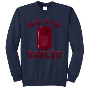 Here To Get Sauced Funny Cranberry Sauce Thanksgiving Food Tall Sweatshirt