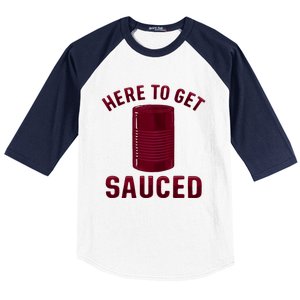 Here To Get Sauced Funny Cranberry Sauce Thanksgiving Food Baseball Sleeve Shirt