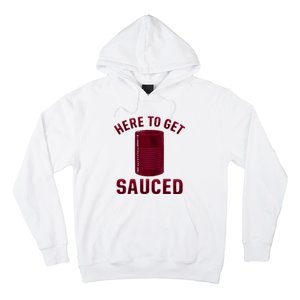 Here To Get Sauced Funny Cranberry Sauce Thanksgiving Food Hoodie