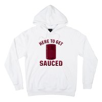 Here To Get Sauced Funny Cranberry Sauce Thanksgiving Food Hoodie