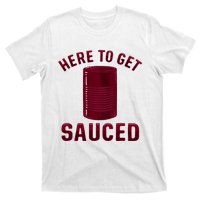 Here To Get Sauced Funny Cranberry Sauce Thanksgiving Food T-Shirt