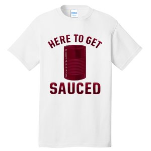 Here To Get Sauced Funny Cranberry Sauce Thanksgiving Food Tall T-Shirt