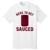 Here To Get Sauced Funny Cranberry Sauce Thanksgiving Food Tall T-Shirt