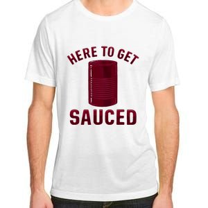 Here To Get Sauced Funny Cranberry Sauce Thanksgiving Food Adult ChromaSoft Performance T-Shirt