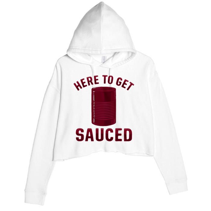 Here To Get Sauced Funny Cranberry Sauce Thanksgiving Food Crop Fleece Hoodie