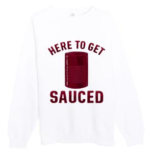 Here To Get Sauced Funny Cranberry Sauce Thanksgiving Food Premium Crewneck Sweatshirt