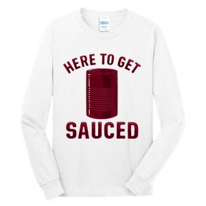 Here To Get Sauced Funny Cranberry Sauce Thanksgiving Food Tall Long Sleeve T-Shirt