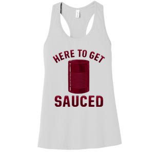 Here To Get Sauced Funny Cranberry Sauce Thanksgiving Food Women's Racerback Tank