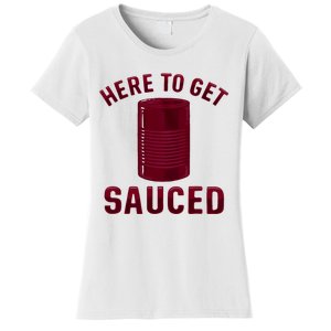 Here To Get Sauced Funny Cranberry Sauce Thanksgiving Food Women's T-Shirt