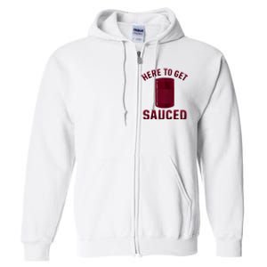 Here To Get Sauced Funny Cranberry Sauce Thanksgiving Food Full Zip Hoodie