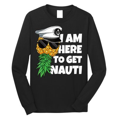 Here To Get Nauti Cruise Boat Upside Down Pineapple Swinger Long Sleeve Shirt