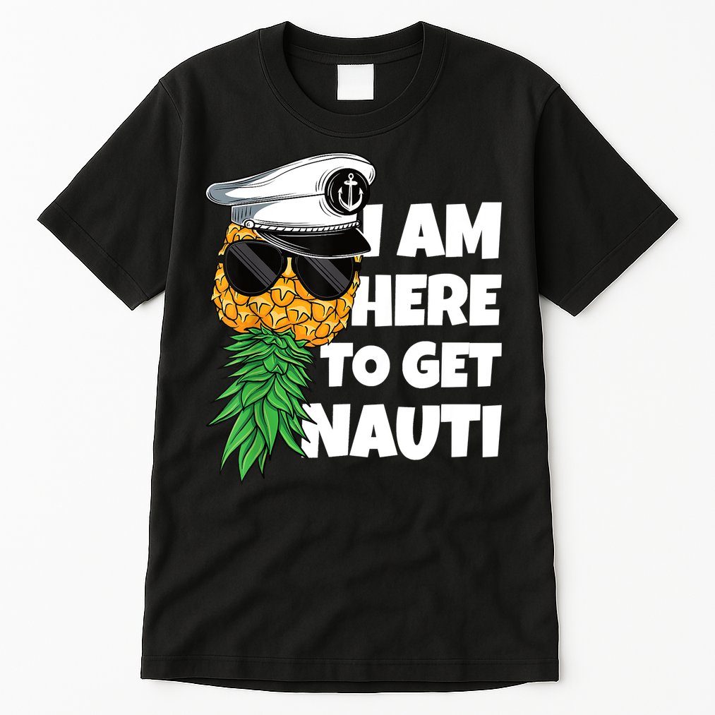 Here To Get Nauti Cruise Boat Upside Down Pineapple Swinger Tall T-Shirt