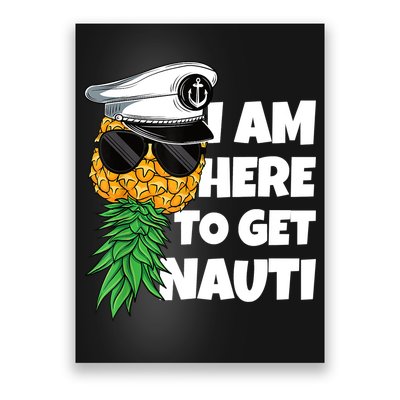 Here To Get Nauti Cruise Boat Upside Down Pineapple Swinger Poster