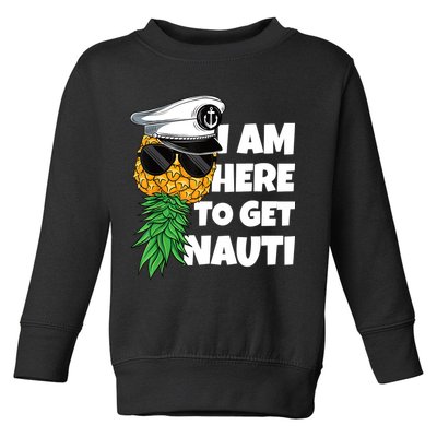 Here To Get Nauti Cruise Boat Upside Down Pineapple Swinger Toddler Sweatshirt