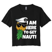 Here To Get Nauti Cruise Boat Upside Down Pineapple Swinger Women's Crop Top Tee