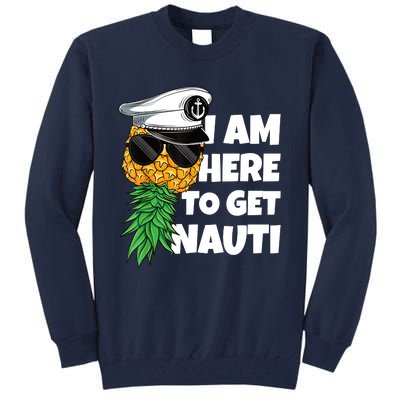 Here To Get Nauti Cruise Boat Upside Down Pineapple Swinger Tall Sweatshirt