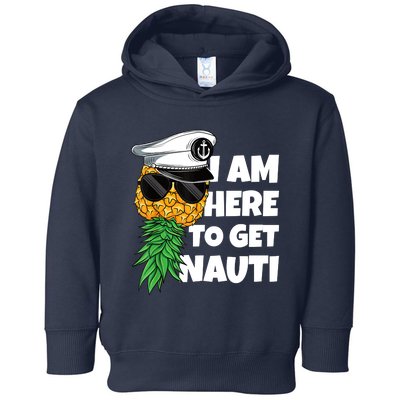 Here To Get Nauti Cruise Boat Upside Down Pineapple Swinger Toddler Hoodie