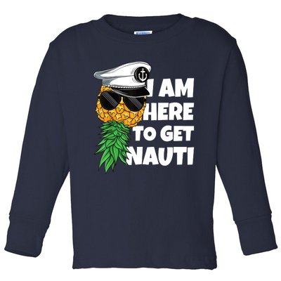 Here To Get Nauti Cruise Boat Upside Down Pineapple Swinger Toddler Long Sleeve Shirt