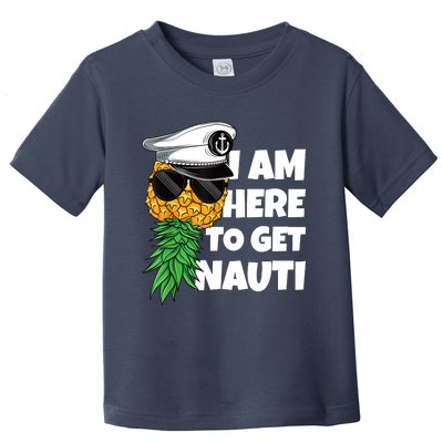 Here To Get Nauti Cruise Boat Upside Down Pineapple Swinger Toddler T-Shirt