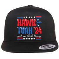 Hawk Tuah Giveem That Hawk Tuah Spit On That Thang Flat Bill Trucker Hat