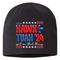 Hawk Tuah Giveem That Hawk Tuah Spit On That Thang Sustainable Beanie