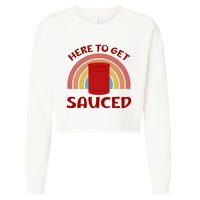 Here To Get Sauced Funny Cranberry Sauce Thanksgiving Food Cropped Pullover Crew