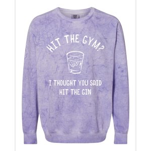 Hit The Gym? I Thought You Said Hit The Gin Gift Colorblast Crewneck Sweatshirt